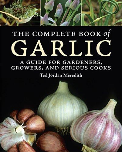 Complete Book of Garlic: A Guide for Gardeners, Growers, and Serious Cooks                                                                            <br><span class="capt-avtor"> By:Meredith, Ted Jordan                              </span><br><span class="capt-pari"> Eur:40,63 Мкд:2499</span>